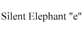 SILENT ELEPHANT "E"