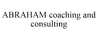 ABRAHAM COACHING AND CONSULTING