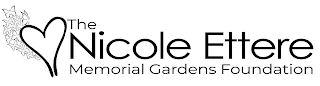 THE NICOLE ETTERE MEMORIAL GARDENS FOUNDATION