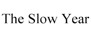 THE SLOW YEAR