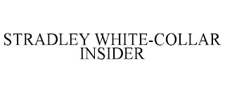 STRADLEY WHITE-COLLAR INSIDER