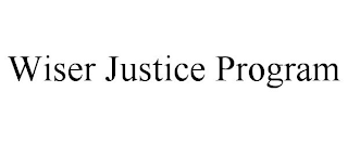 WISER JUSTICE PROGRAM