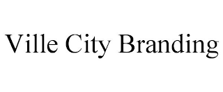 VILLE CITY BRANDING