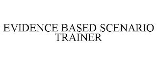 EVIDENCE BASED SCENARIO TRAINER