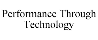 PERFORMANCE THROUGH TECHNOLOGY