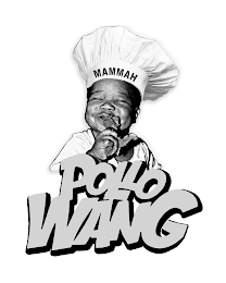 MAMMAH POLLO WANG