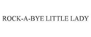 ROCK-A-BYE LITTLE LADY