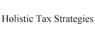 HOLISTIC TAX STRATEGIES