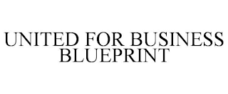 UNITED FOR BUSINESS BLUEPRINT