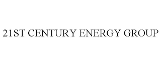 21ST CENTURY ENERGY GROUP