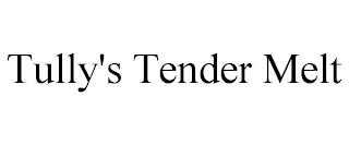 TULLY'S TENDER MELT