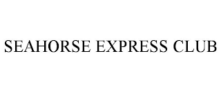 SEAHORSE EXPRESS CLUB