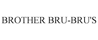 BROTHER BRU-BRU'S