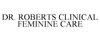 DR. ROBERTS CLINICAL FEMININE CARE