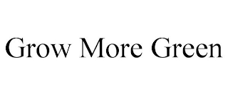 GROW MORE GREEN