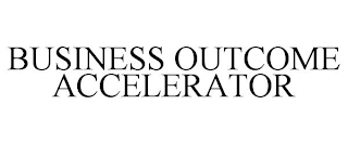 BUSINESS OUTCOME ACCELERATOR