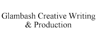 GLAMBASH CREATIVE WRITING & PRODUCTION