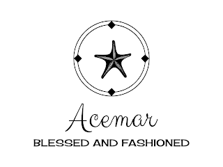 ACEMAR BLESSED AND FASHIONED