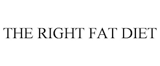 THE RIGHT FAT DIET trademark
