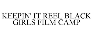 KEEPIN' IT REEL BLACK GIRLS FILM CAMP