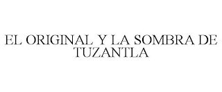 EL ORIGINAL Y LA SOMBRA DE TUZANTLA