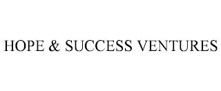 HOPE & SUCCESS VENTURES