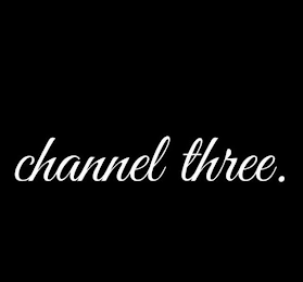 CHANNEL THREE.