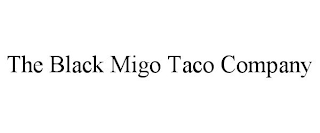 THE BLACK MIGO TACO COMPANY