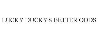 LUCKY DUCKY'S BETTER ODDS