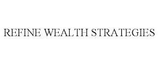 REFINE WEALTH STRATEGIES