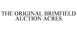 THE ORIGINAL BRIMFIELD AUCTION ACRES