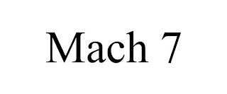 MACH 7