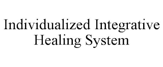 INDIVIDUALIZED INTEGRATIVE HEALING SYSTEM