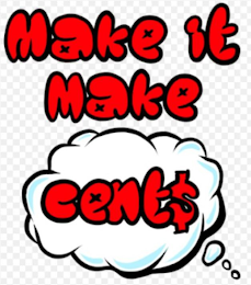 MAKE IT MAKE CENT$