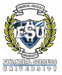 FINANCIAL SUCCESS UNIVERSITY FSU EST 2022 FINANCIAL SUCCESS UNIVERSITY