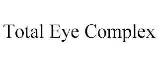 TOTAL EYE COMPLEX