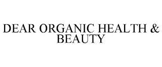 DEAR ORGANIC HEALTH & BEAUTY