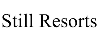 STILL RESORTS