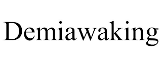 DEMIAWAKING