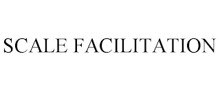 SCALE FACILITATION