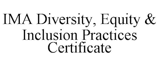 IMA DIVERSITY, EQUITY & INCLUSION PRACTICES CERTIFICATE