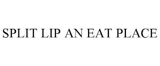 SPLIT LIP AN EAT PLACE