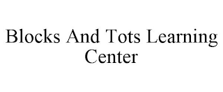 BLOCKS AND TOTS LEARNING CENTER