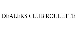 DEALERS CLUB ROULETTE
