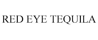 RED EYE TEQUILA