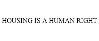 HOUSING IS A HUMAN RIGHT