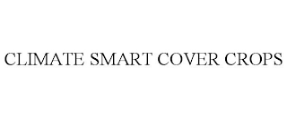 CLIMATE SMART COVER CROPS