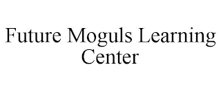 FUTURE MOGULS LEARNING CENTER