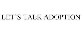 LET'S TALK ADOPTION