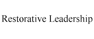 RESTORATIVE LEADERSHIP